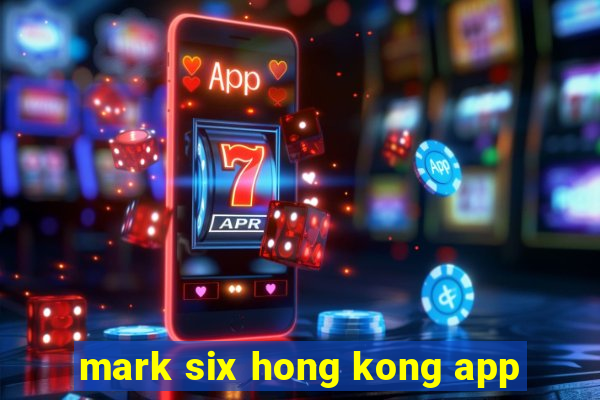 mark six hong kong app