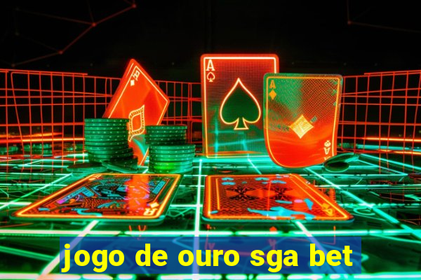 jogo de ouro sga bet