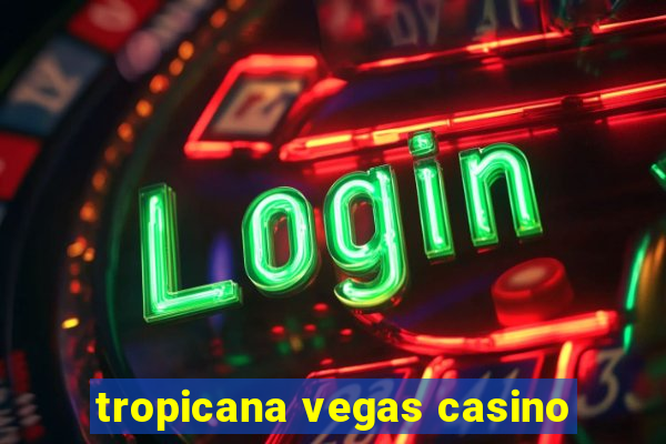 tropicana vegas casino