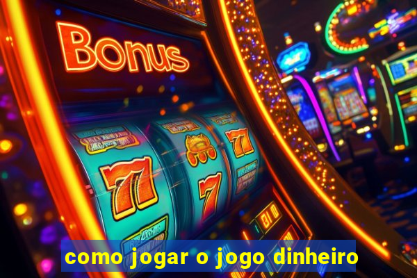 como jogar o jogo dinheiro