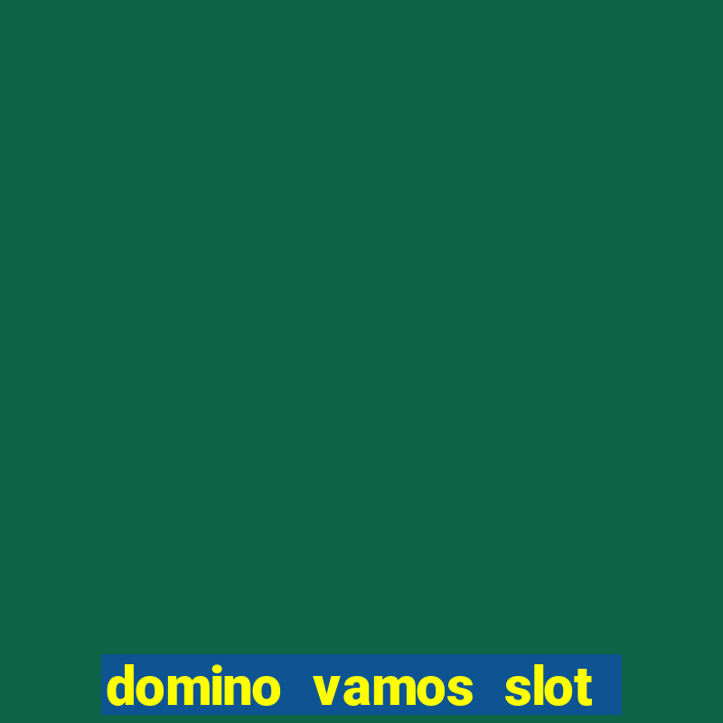 domino vamos slot crash poker