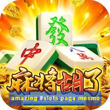 amazing #slots paga mesmo