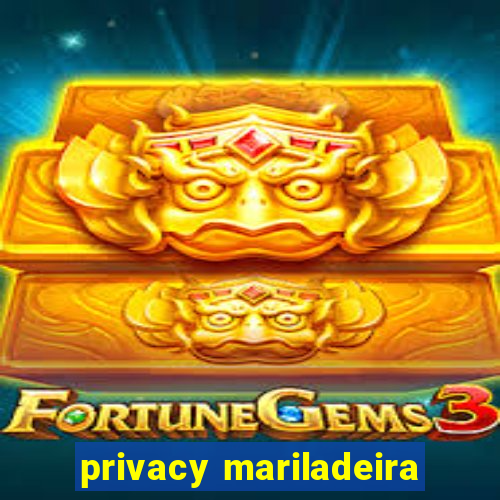 privacy mariladeira