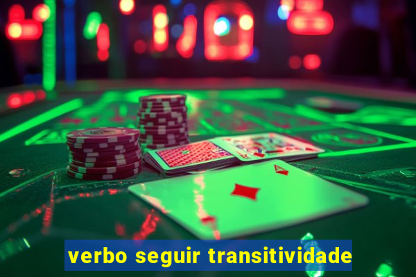 verbo seguir transitividade