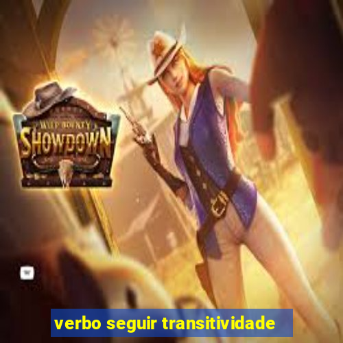 verbo seguir transitividade