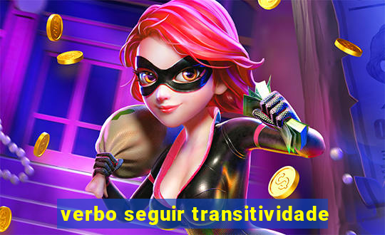 verbo seguir transitividade