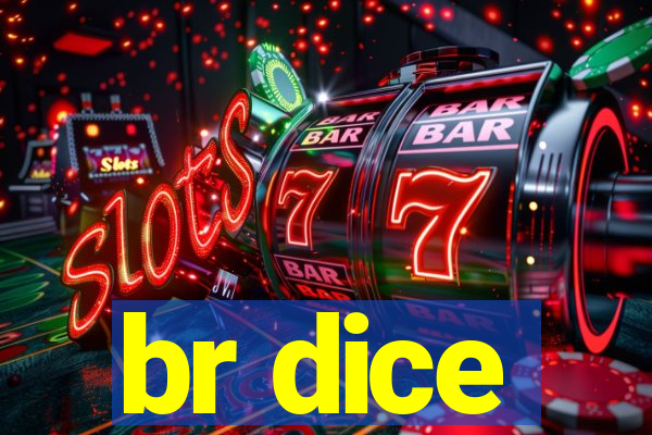 br dice