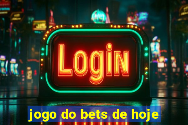 jogo do bets de hoje