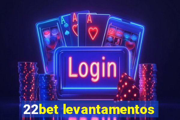 22bet levantamentos