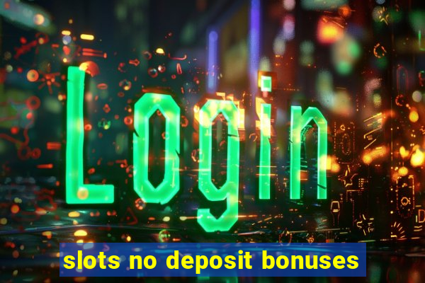 slots no deposit bonuses