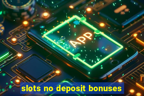 slots no deposit bonuses