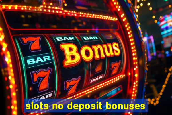 slots no deposit bonuses