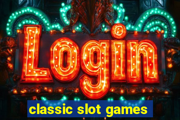 classic slot games