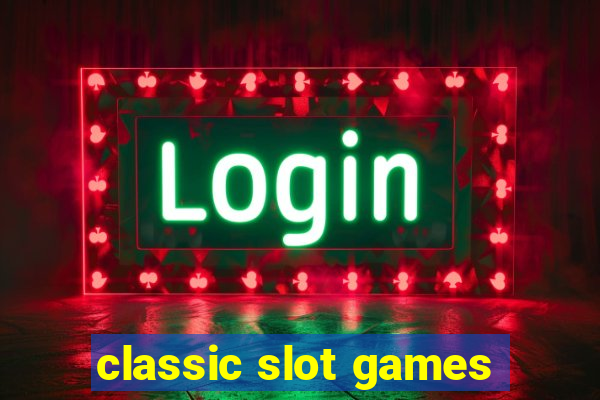 classic slot games