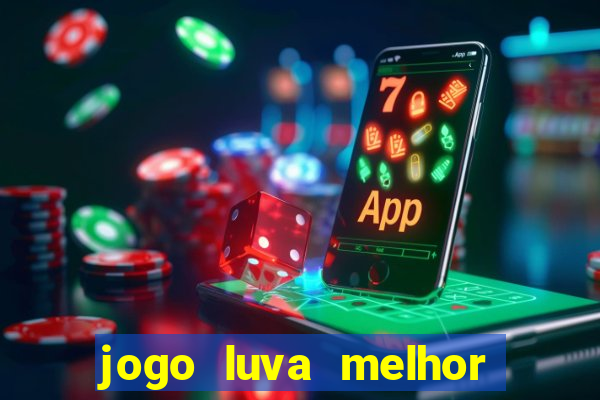 jogo luva melhor do mundo