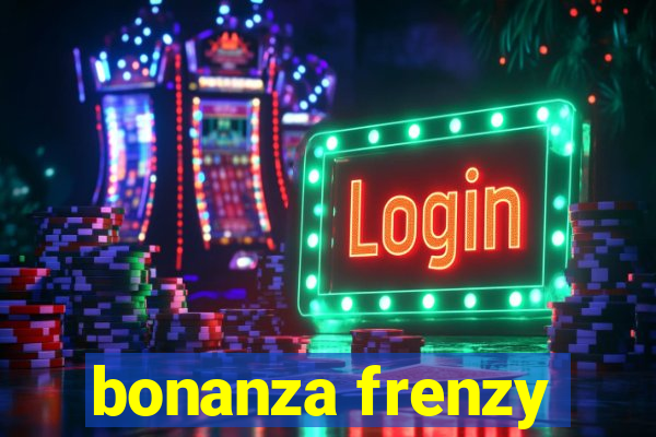 bonanza frenzy