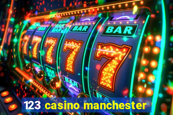 123 casino manchester