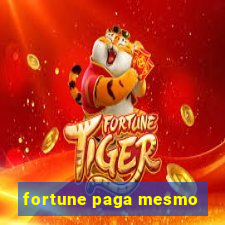 fortune paga mesmo