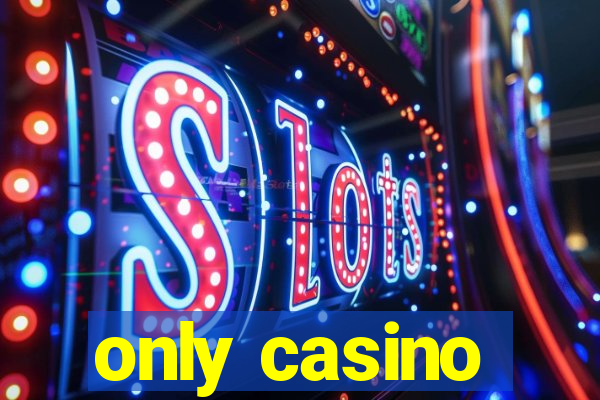 only casino