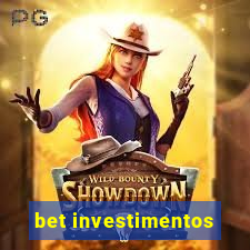 bet investimentos