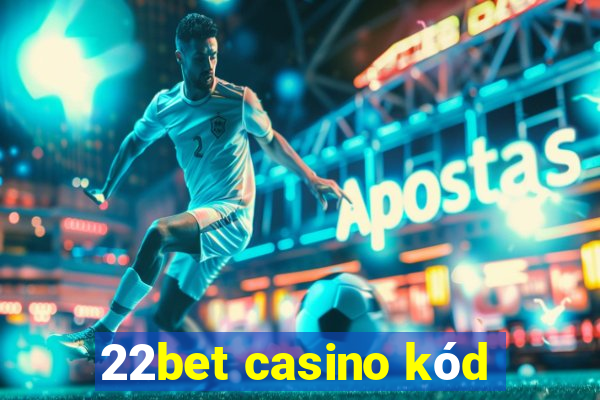 22bet casino kód