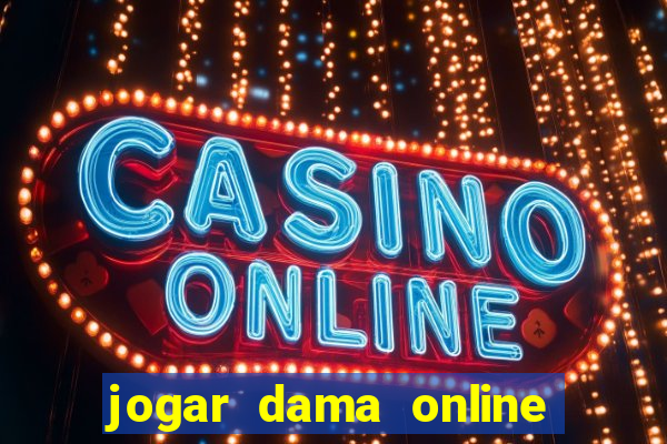 jogar dama online valendo dinheiro