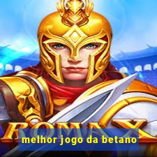 melhor jogo da betano