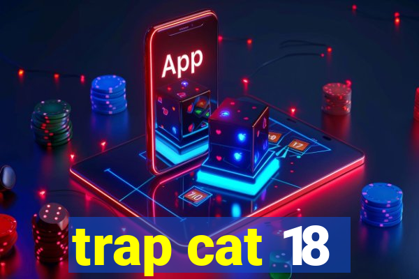 trap cat 18