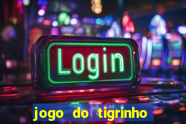 jogo do tigrinho que paga dinheiro de verdade