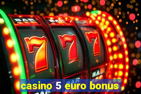 casino 5 euro bonus