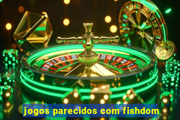 jogos parecidos com fishdom