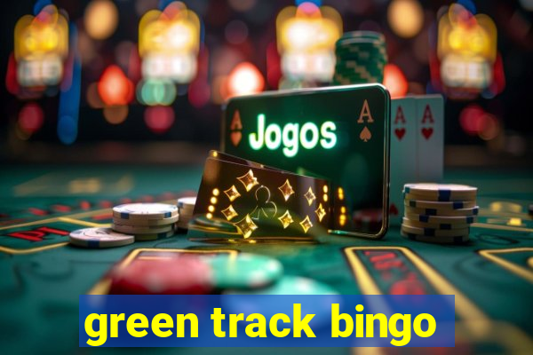 green track bingo