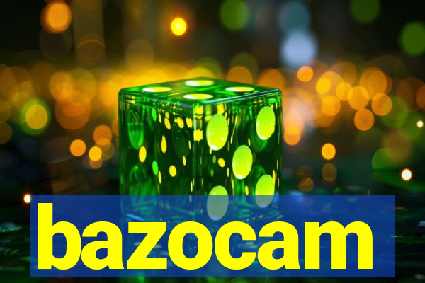 bazocam