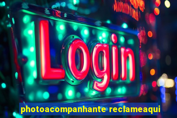 photoacompanhante reclameaqui