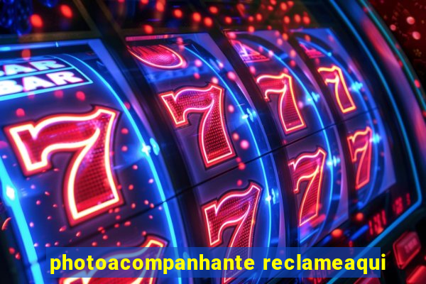 photoacompanhante reclameaqui