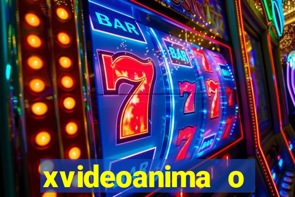 xvideoanima  o