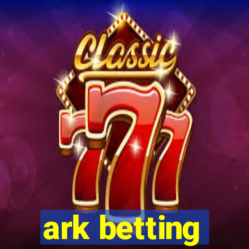 ark betting