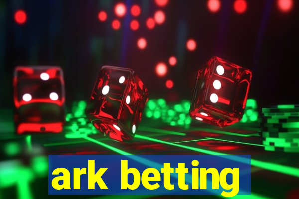 ark betting