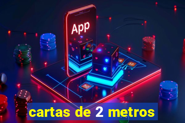 cartas de 2 metros