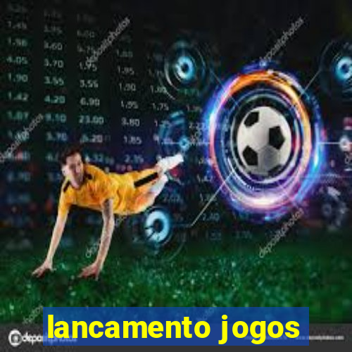 lancamento jogos