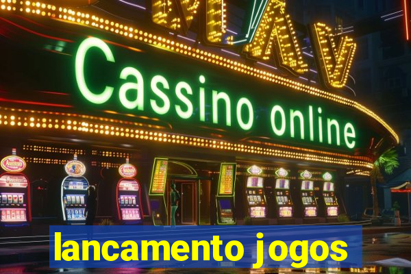 lancamento jogos