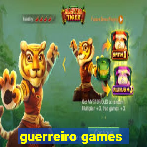 guerreiro games