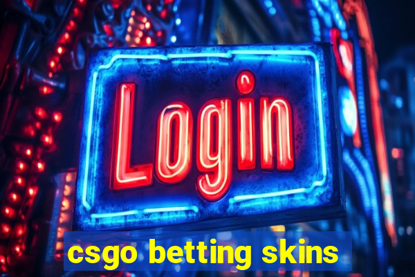 csgo betting skins