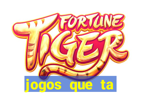 jogos que ta pagando agora