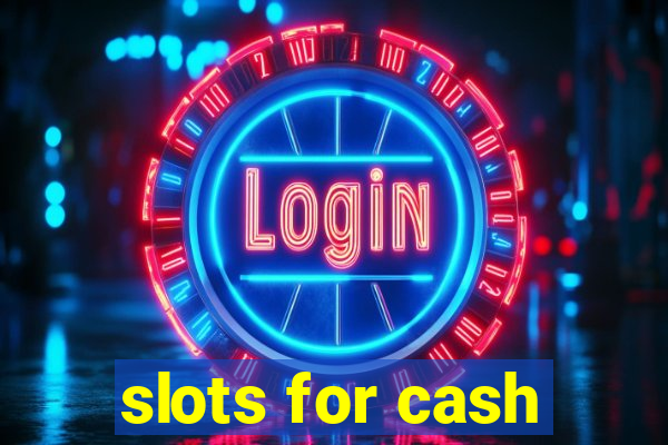 slots for cash