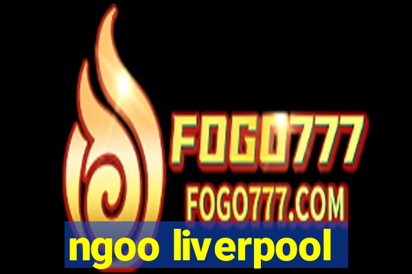 ngoo liverpool