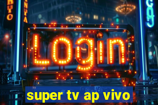 super tv ap vivo