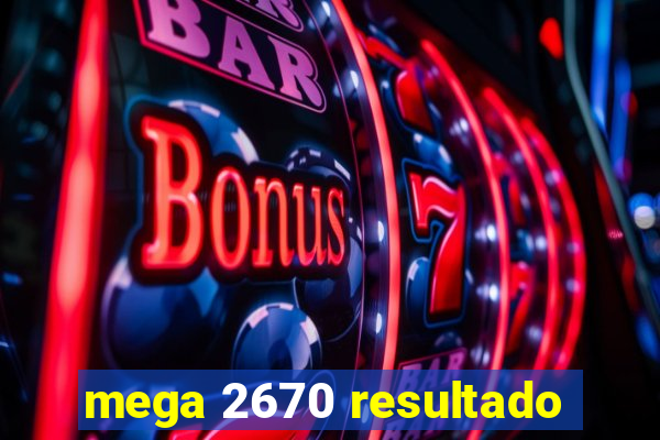 mega 2670 resultado