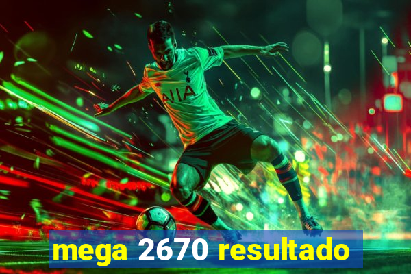 mega 2670 resultado