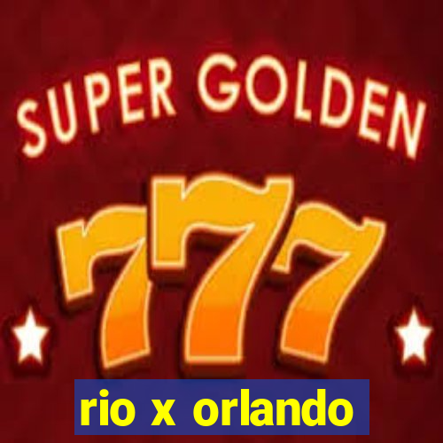 rio x orlando